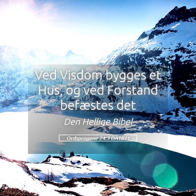 Picture 05 - Ordsprogene 24:3 DA1871 - Ved Visdom bygges et Hus, og ved Forstand - Bible Verse Picture