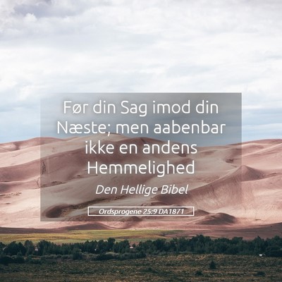 Picture 05 - Ordsprogene 25:9 DA1871 - Før din Sag imod din Næste; men aabenbar ikke - Bible Verse Picture
