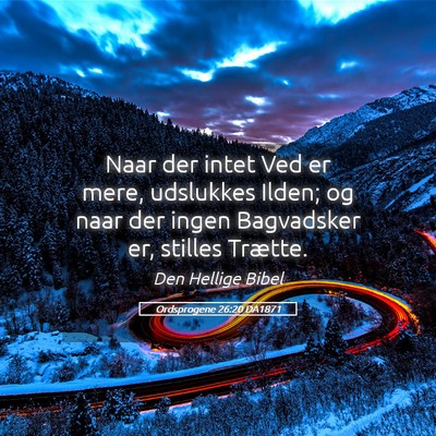 Picture 05 - Ordsprogene 26:20 DA1871 - Naar der intet Ved er mere, udslukkes Ilden; og - Bible Verse Picture