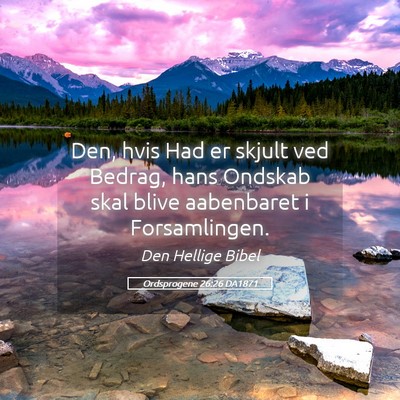 Picture 05 - Ordsprogene 26:26 DA1871 - Den, hvis Had er skjult ved Bedrag, hans Ondskab - Bible Verse Picture