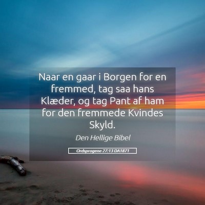 Picture 05 - Ordsprogene 27:13 DA1871 - Naar en gaar i Borgen for en fremmed, tag saa - Bible Verse Picture