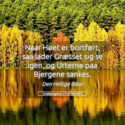 Picture 05 - Ordsprogene 27:25 DA1871 - Naar Høet er bortført, saa lader Græsset sig - Bible Verse Picture