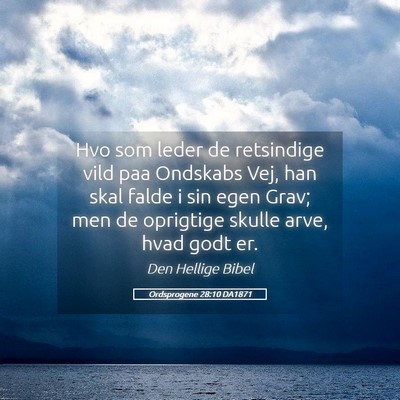 Picture 05 - Ordsprogene 28:10 DA1871 - Hvo som leder de retsindige vild paa Ondskabs - Bible Verse Picture