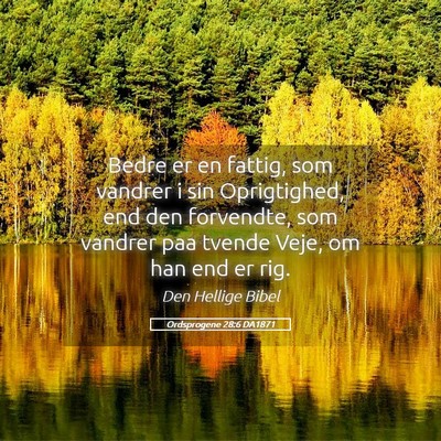 Picture 05 - Ordsprogene 28:6 DA1871 - Bedre er en fattig, som vandrer i sin - Bible Verse Picture