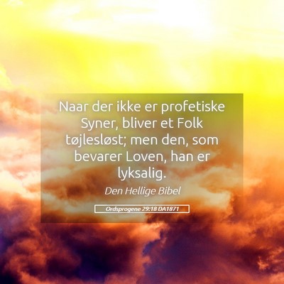 Picture 05 - Ordsprogene 29:18 DA1871 - Naar der ikke er profetiske Syner, bliver et Folk - Bible Verse Picture