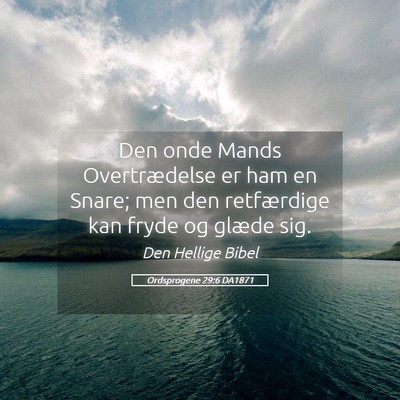 Picture 05 - Ordsprogene 29:6 DA1871 - Den onde Mands Overtrædelse er ham en Snare; men - Bible Verse Picture