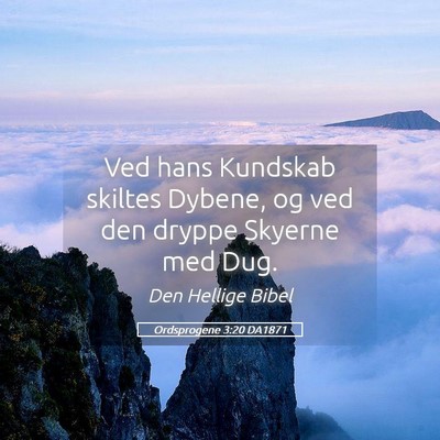 Picture 05 - Ordsprogene 3:20 DA1871 - Ved hans Kundskab skiltes Dybene, og ved den - Bible Verse Picture