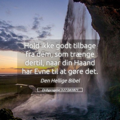 Picture 05 - Ordsprogene 3:27 DA1871 - Hold ikke godt tilbage fra dem, som trænge - Bible Verse Picture