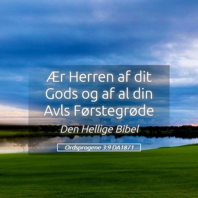 Picture 05 - Ordsprogene 3:9 DA1871 - Ær Herren af dit Gods og af al din Avls - Bible Verse Picture