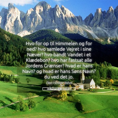 Picture 05 - Ordsprogene 30:4 DA1871 - Hvo for op til Himmelen og for ned? hvo samlede - Bible Verse Picture