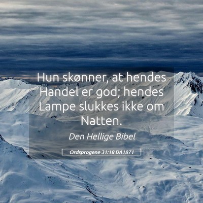 Picture 05 - Ordsprogene 31:18 DA1871 - Hun skønner, at hendes Handel er god; hendes - Bible Verse Picture