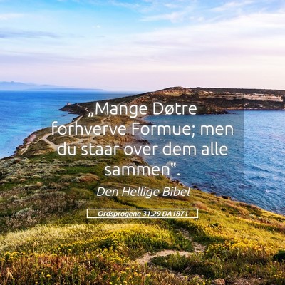 Picture 05 - Ordsprogene 31:29 DA1871 - „Mange Døtre forhverve Formue; men du staar - Bible Verse Picture