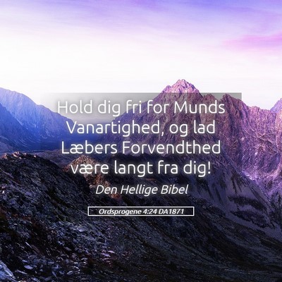 Picture 05 - Ordsprogene 4:24 DA1871 - Hold dig fri for Munds Vanartighed, og lad - Bible Verse Picture