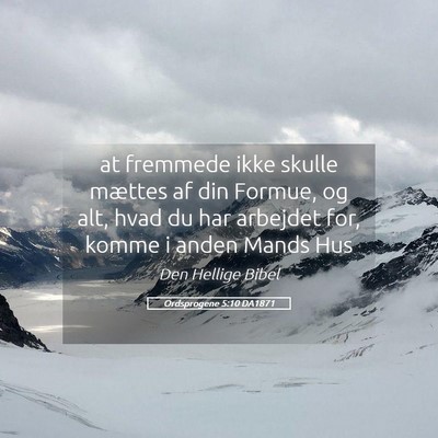 Picture 05 - Ordsprogene 5:10 DA1871 - at fremmede ikke skulle mættes af din Formue, og - Bible Verse Picture