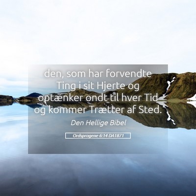 Picture 05 - Ordsprogene 6:14 DA1871 - den, som har forvendte Ting i sit Hjerte og - Bible Verse Picture