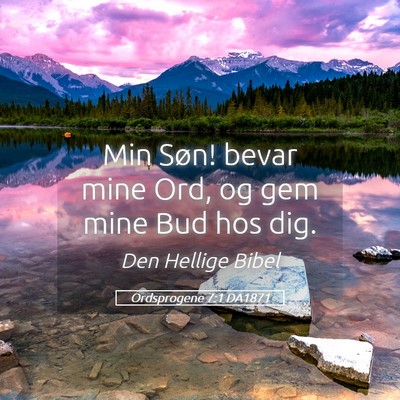 Picture 05 - Ordsprogene 7:1 DA1871 - Min Søn! bevar mine Ord, og gem mine Bud hos - Bible Verse Picture