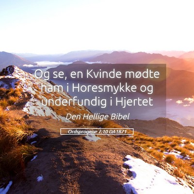 Picture 05 - Ordsprogene 7:10 DA1871 - Og se, en Kvinde mødte ham i Horesmykke og - Bible Verse Picture