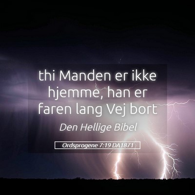 Picture 05 - Ordsprogene 7:19 DA1871 - thi Manden er ikke hjemme, han er faren lang Vej - Bible Verse Picture
