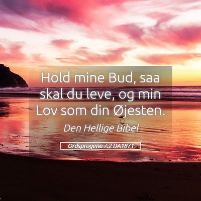Picture 05 - Ordsprogene 7:2 DA1871 - Hold mine Bud, saa skal du leve, og min Lov som - Bible Verse Picture