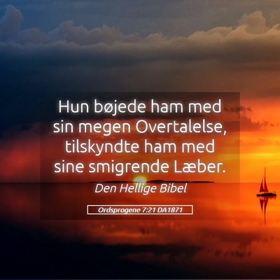 Picture 05 - Ordsprogene 7:21 DA1871 - Hun bøjede ham med sin megen Overtalelse, - Bible Verse Picture