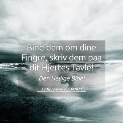 Picture 05 - Ordsprogene 7:3 DA1871 - Bind dem om dine Fingre, skriv dem paa dit - Bible Verse Picture