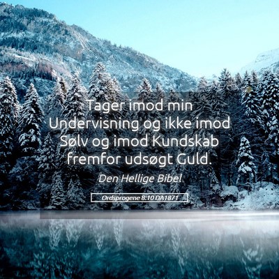 Picture 05 - Ordsprogene 8:10 DA1871 - Tager imod min Undervisning og ikke imod Sølv og - Bible Verse Picture