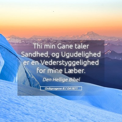 Picture 05 - Ordsprogene 8:7 DA1871 - Thi min Gane taler Sandhed, og Ugudelighed er en - Bible Verse Picture