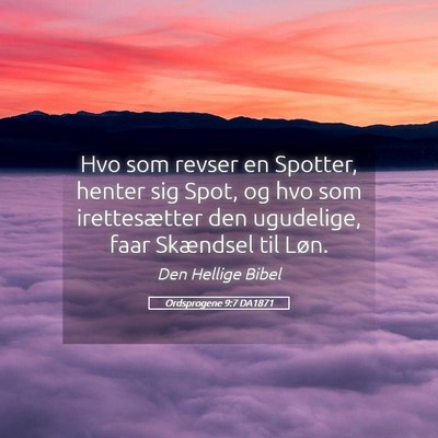 Picture 05 - Ordsprogene 9:7 DA1871 - Hvo som revser en Spotter, henter sig Spot, og - Bible Verse Picture