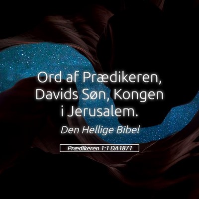 Picture 05 - Prædikeren 1:1 DA1871 - Ord af Prædikeren, Davids Søn, Kongen i - Bible Verse Picture