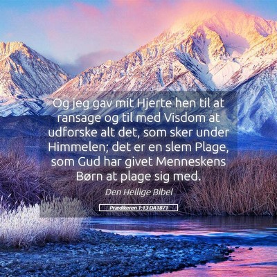 Picture 05 - Prædikeren 1:13 DA1871 - Og jeg gav mit Hjerte hen til at ransage og til - Bible Verse Picture
