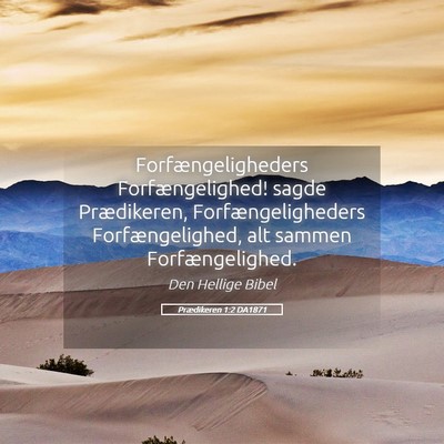 Picture 05 - Prædikeren 1:2 DA1871 - Forfængeligheders Forfængelighed! sagde - Bible Verse Picture