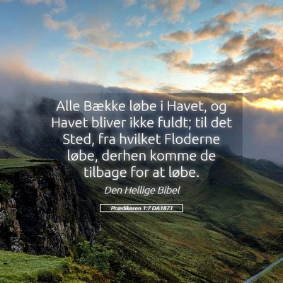 Picture 05 - Prædikeren 1:7 DA1871 - Alle Bække løbe i Havet, og Havet bliver ikke - Bible Verse Picture