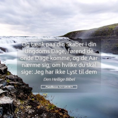 Picture 05 - Prædikeren 12:1 DA1871 - Og tænk paa din Skaber i din Ungdoms Dage, - Bible Verse Picture