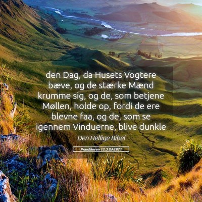 Picture 05 - Prædikeren 12:3 DA1871 - den Dag, da Husets Vogtere bæve, og de stærke - Bible Verse Picture