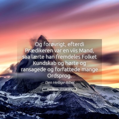 Picture 05 - Prædikeren 12:9 DA1871 - Og forøvrigt, efterdi Prædikeren var en viis - Bible Verse Picture