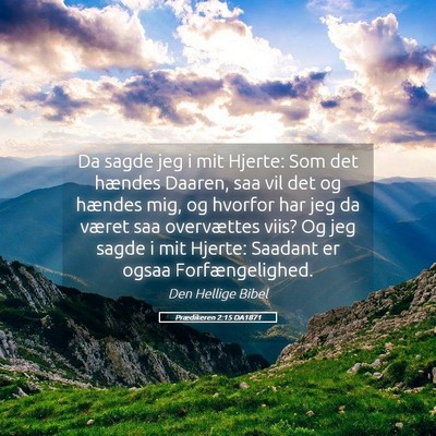 Picture 05 - Prædikeren 2:15 DA1871 - Da sagde jeg i mit Hjerte: Som det hændes - Bible Verse Picture