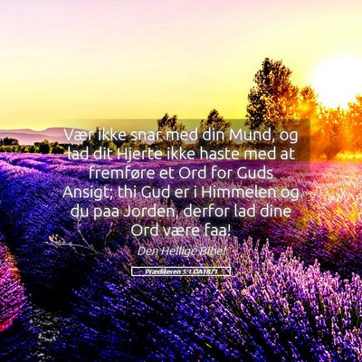 Picture 05 - Prædikeren 5:1 DA1871 - Vær ikke snar med din Mund, og lad dit Hjerte - Bible Verse Picture