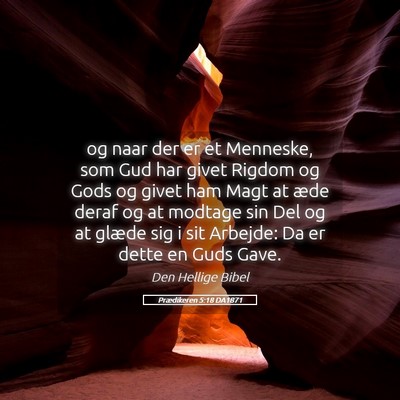 Picture 05 - Prædikeren 5:18 DA1871 - og naar der er et Menneske, som Gud har givet - Bible Verse Picture