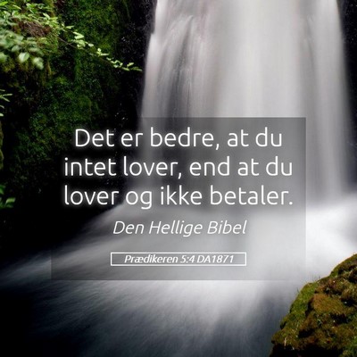 Picture 05 - Prædikeren 5:4 DA1871 - Det er bedre, at du intet lover, end at du lover - Bible Verse Picture