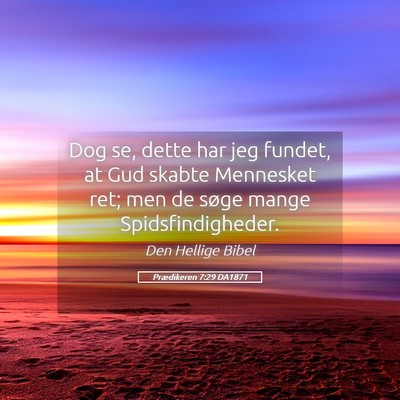 Picture 05 - Prædikeren 7:29 DA1871 - Dog se, dette har jeg fundet, at Gud skabte - Bible Verse Picture