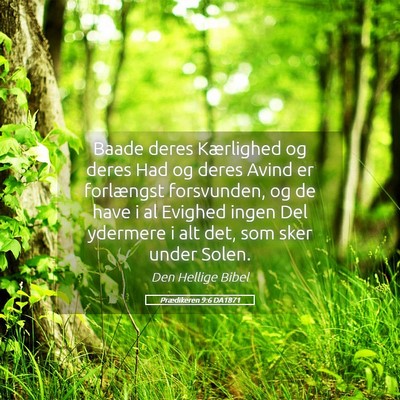 Picture 05 - Prædikeren 9:6 DA1871 - Baade deres Kærlighed og deres Had og deres - Bible Verse Picture