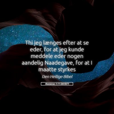 Picture 05 - Romerne 1:11 DA1871 - Thi jeg længes efter at se eder, for at jeg - Bible Verse Picture
