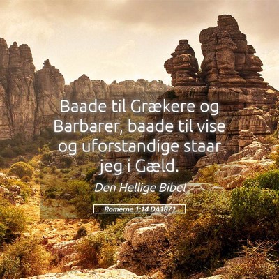 Picture 05 - Romerne 1:14 DA1871 - Baade til Grækere og Barbarer, baade til vise og - Bible Verse Picture
