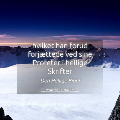 Picture 05 - Romerne 1:2 DA1871 - hvilket han forud forjættede ved sine Profeter i - Bible Verse Picture