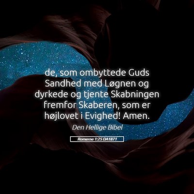 Picture 05 - Romerne 1:25 DA1871 - de, som ombyttede Guds Sandhed med Løgnen og - Bible Verse Picture
