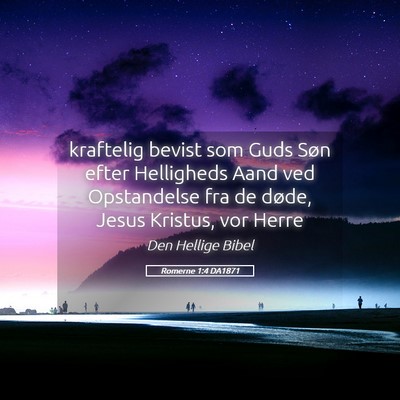 Picture 05 - Romerne 1:4 DA1871 - kraftelig bevist som Guds Søn efter Helligheds - Bible Verse Picture