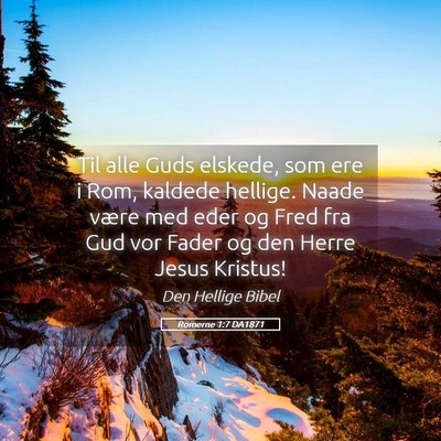 Picture 05 - Romerne 1:7 DA1871 - Til alle Guds elskede, som ere i Rom, kaldede - Bible Verse Picture