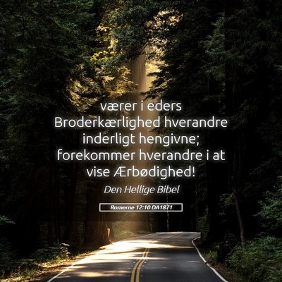 Picture 05 - Romerne 12:10 DA1871 - værer i eders Broderkærlighed hverandre - Bible Verse Picture
