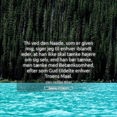 Picture 05 - Romerne 12:3 DA1871 - Thi ved den Naade, som er given mig, siger jeg - Bible Verse Picture