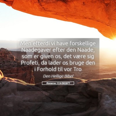 Picture 05 - Romerne 12:6 DA1871 - Men efterdi vi have forskellige Naadegaver efter - Bible Verse Picture